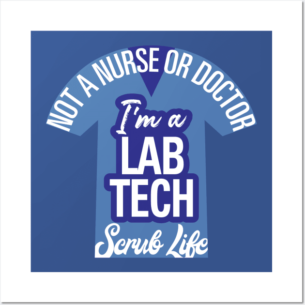 I'm A Lab Tech, Not a Nurse or Doctor Wall Art by LaughingCoyote